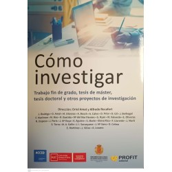 Cómo investigar: Trabajo fin de grado, tesis de máster, tesis doctoral y otros proyectos de investigación